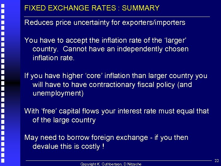 FIXED EXCHANGE RATES : SUMMARY Reduces price uncertainty for exporters/importers You have to accept