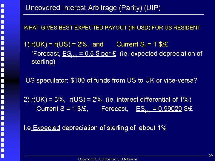 Uncovered Interest Arbitrage (Parity) (UIP) WHAT GIVES BEST EXPECTED PAYOUT (IN USD) FOR US