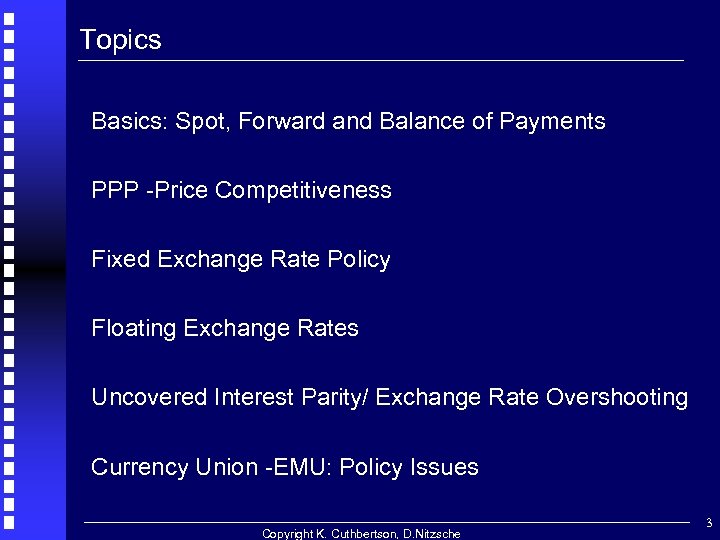 Topics Basics: Spot, Forward and Balance of Payments PPP -Price Competitiveness Fixed Exchange Rate