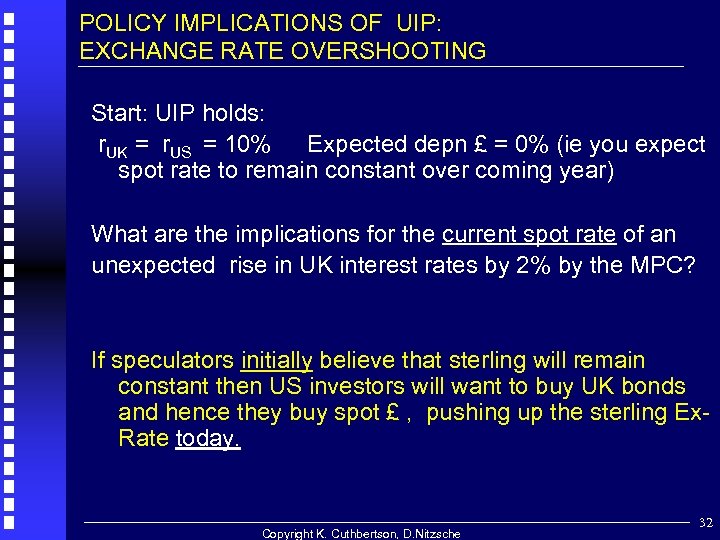 POLICY IMPLICATIONS OF UIP: EXCHANGE RATE OVERSHOOTING Start: UIP holds: r. UK = r.