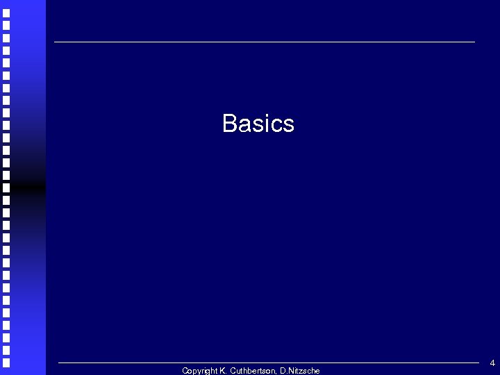 Basics Copyright K. Cuthbertson, D. Nitzsche 4 