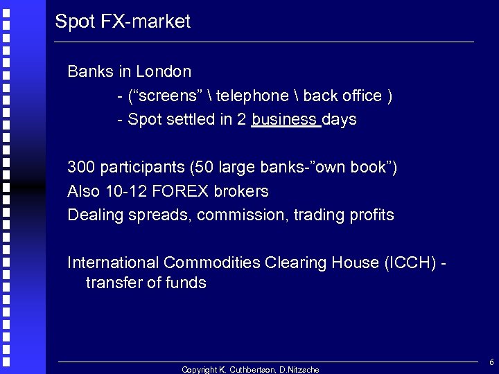 Spot FX-market Banks in London - (“screens”  telephone  back office ) -