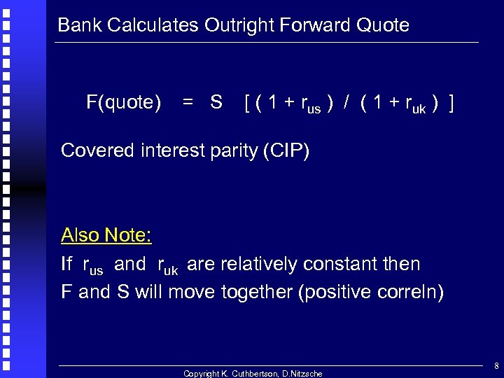 Bank Calculates Outright Forward Quote F(quote) = S [ ( 1 + rus )