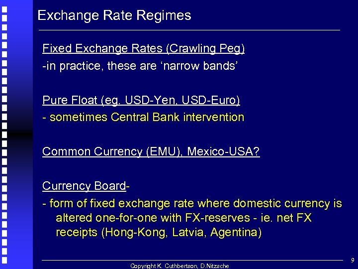 Exchange Rate Regimes Fixed Exchange Rates (Crawling Peg) -in practice, these are ‘narrow bands’