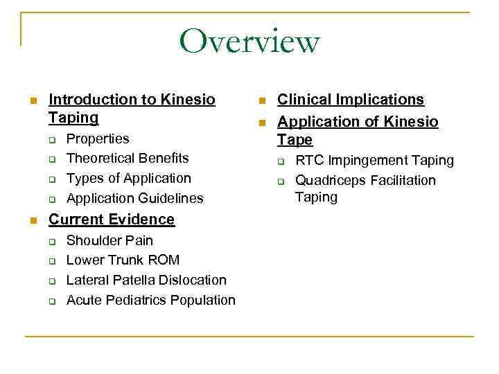 Overview n Introduction to Kinesio Taping q q n Properties Theoretical Benefits Types of