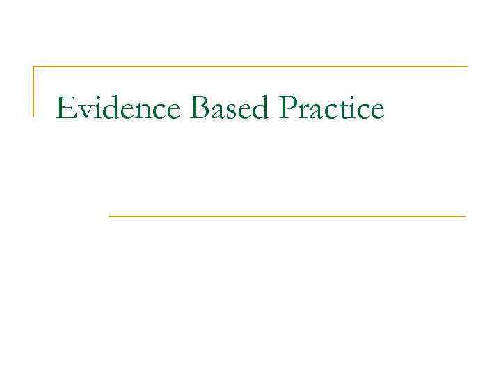 Evidence Based Practice 