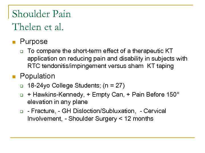 Shoulder Pain Thelen et al. n Purpose q n To compare the short-term effect