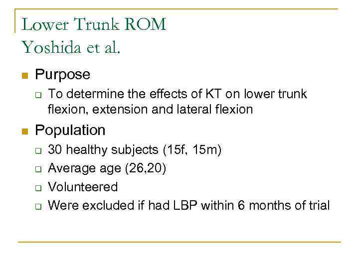 Lower Trunk ROM Yoshida et al. n Purpose q n To determine the effects