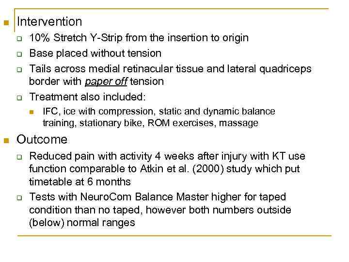 n Intervention q q 10% Stretch Y-Strip from the insertion to origin Base placed