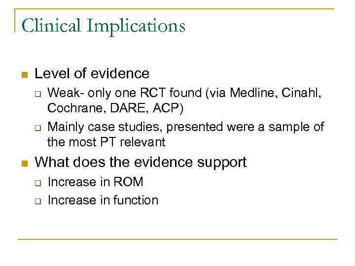 Clinical Implications n Level of evidence q q n Weak- only one RCT found