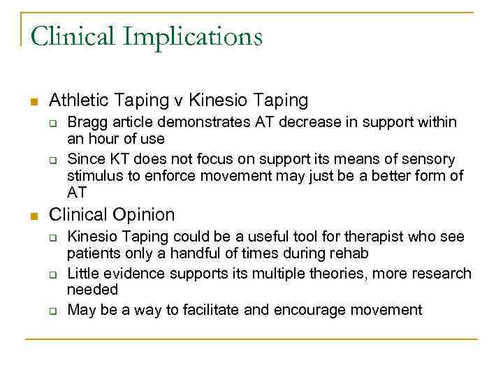 Clinical Implications n Athletic Taping v Kinesio Taping q q n Bragg article demonstrates
