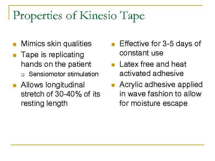 Properties of Kinesio Tape n n Mimics skin qualities Tape is replicating hands on