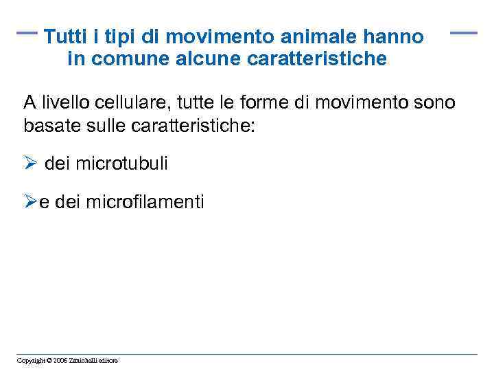 Tutti i tipi di movimento animale hanno in comune alcune caratteristiche A livello cellulare,