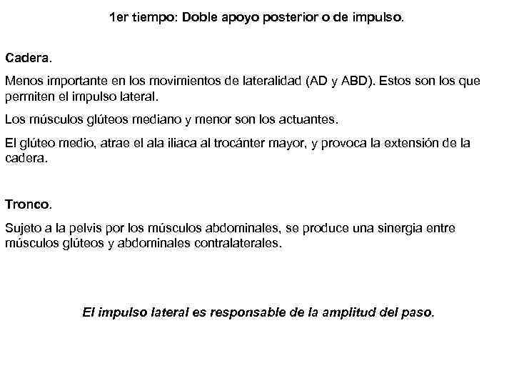 1 er tiempo: Doble apoyo posterior o de impulso. Cadera. Menos importante en los