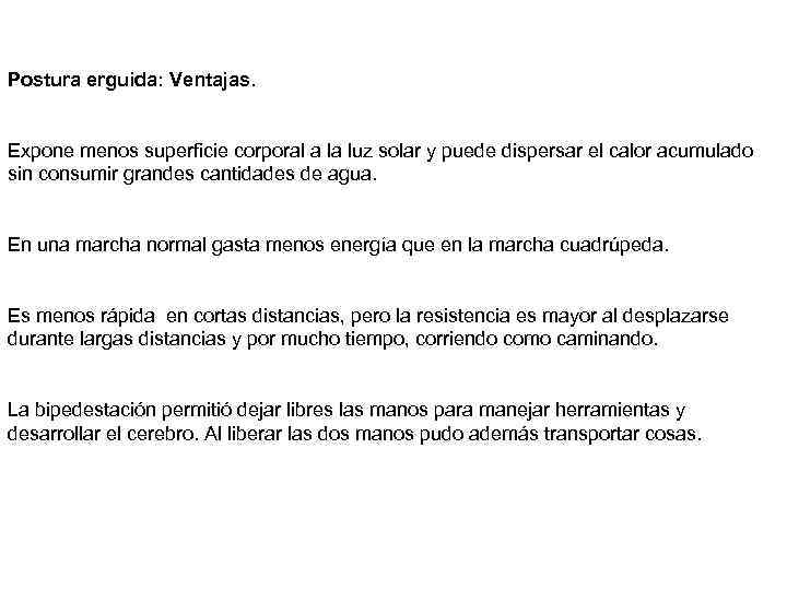 Postura erguida: Ventajas. Expone menos superficie corporal a la luz solar y puede dispersar