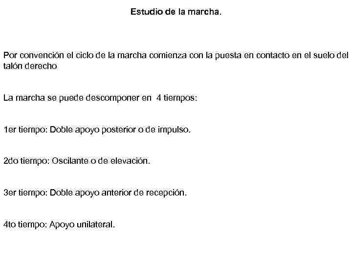 Estudio de la marcha. Por convención el ciclo de la marcha comienza con la