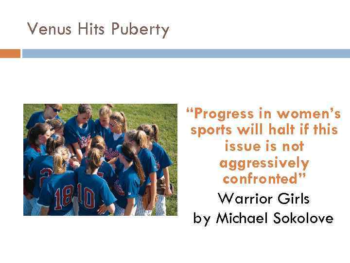 Venus Hits Puberty “Progress in women’s sports will halt if this issue is not