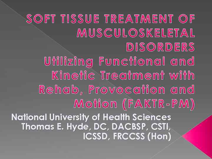 National University of Health Sciences Thomas E. Hyde, DC, DACBSP, CSTI, ICSSD, FRCCSS (Hon)