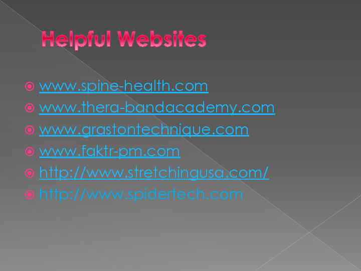 www. spine-health. com www. thera-bandacademy. com www. grastontechnique. com www. faktr-pm. com http: //www.