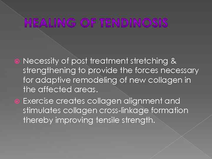 Necessity of post treatment stretching & strengthening to provide the forces necessary for adaptive