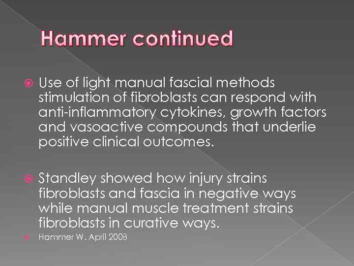 Hammer continued Use of light manual fascial methods stimulation of fibroblasts can respond with