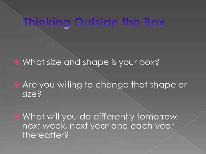  What size and shape is your box? Are you willing to change that