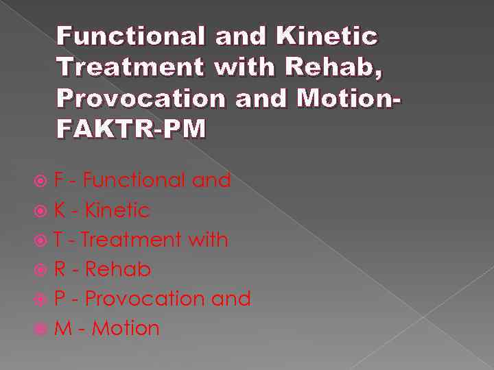 Functional and Kinetic Treatment with Rehab, Provocation and Motion. FAKTR-PM F - Functional and