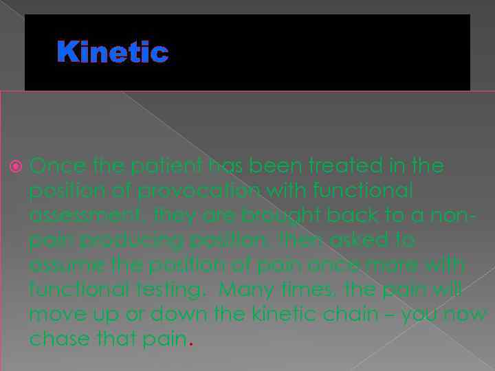 Kinetic Once the patient has been treated in the position of provocation with functional