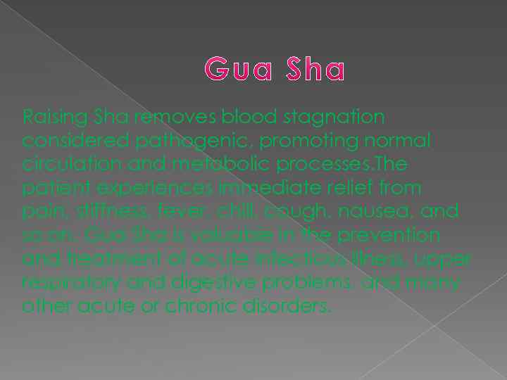 Raising Sha removes blood stagnation considered pathogenic, promoting normal circulation and metabolic processes. The
