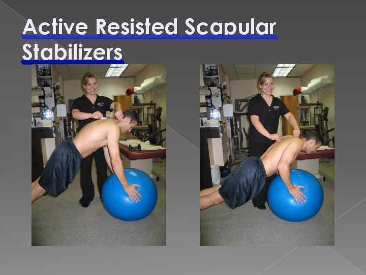 Active Resisted Scapular Stabilizers 