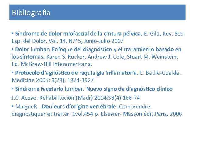 Bibliografia • Síndrome de dolor miofascial de la cintura pélvica. E. Gil 1, Rev.