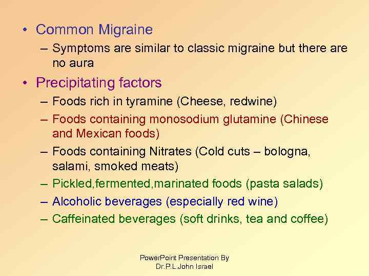  • Common Migraine – Symptoms are similar to classic migraine but there are