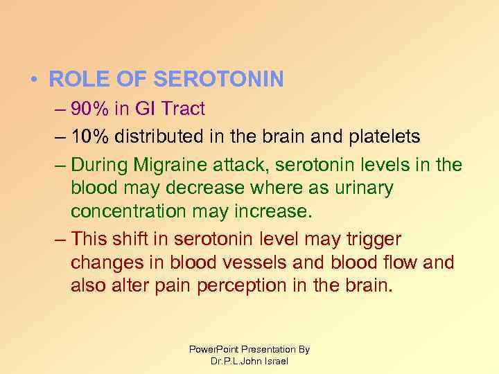  • ROLE OF SEROTONIN – 90% in GI Tract – 10% distributed in