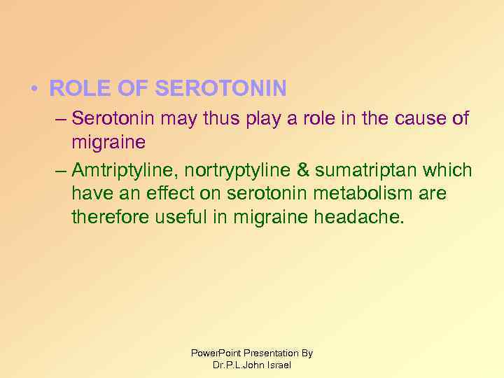  • ROLE OF SEROTONIN – Serotonin may thus play a role in the