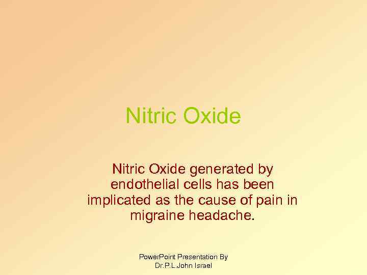 Nitric Oxide generated by endothelial cells has been implicated as the cause of pain