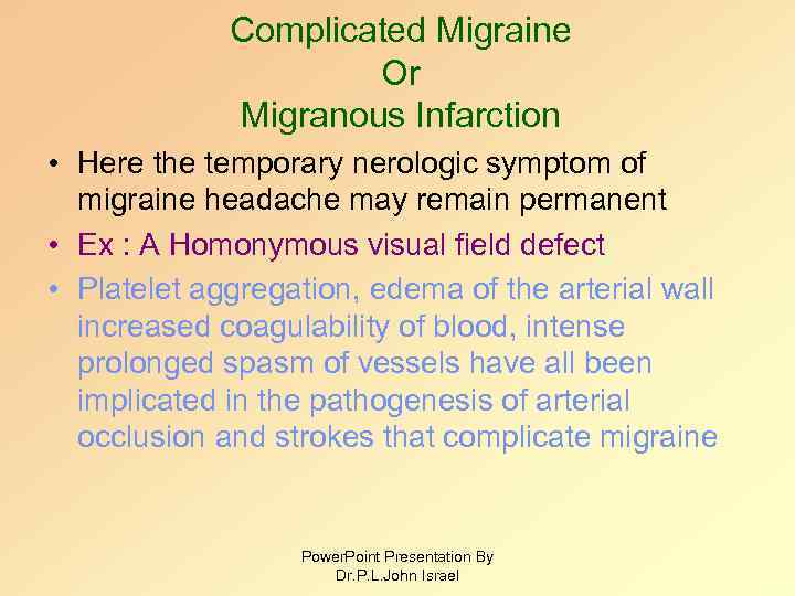 Complicated Migraine Or Migranous Infarction • Here the temporary nerologic symptom of migraine headache