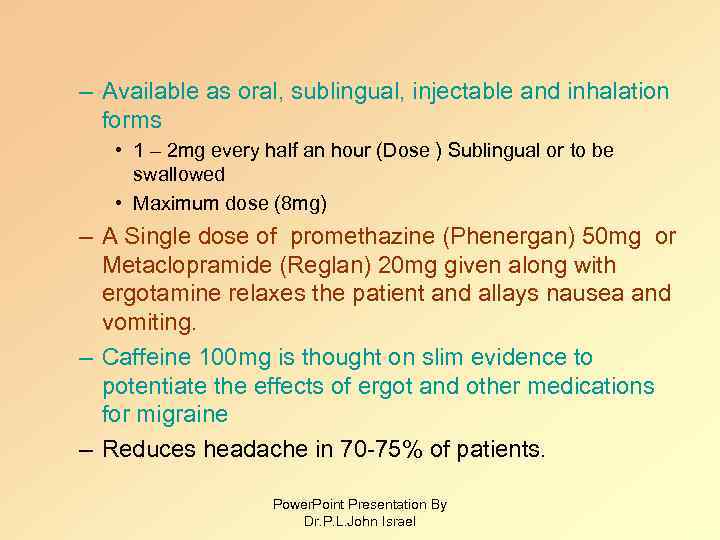– Available as oral, sublingual, injectable and inhalation forms • 1 – 2 mg