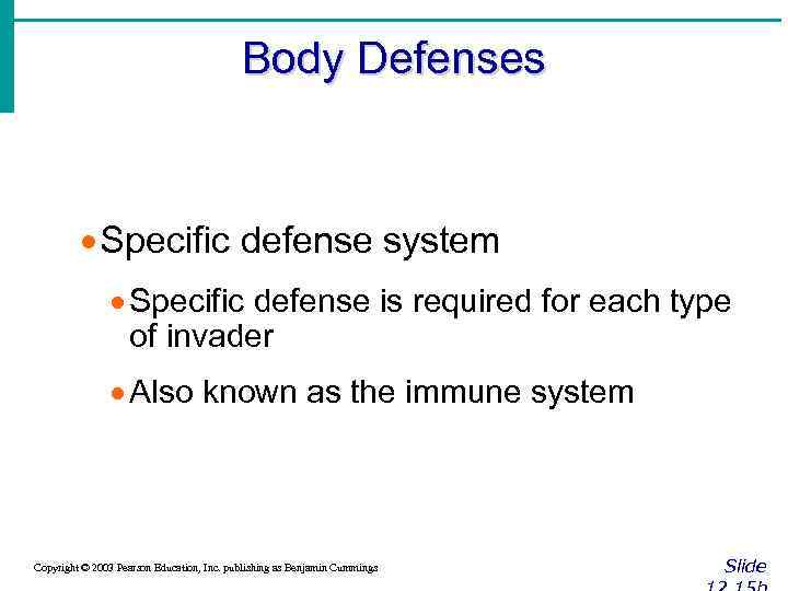 Body Defenses · Specific defense system · Specific defense is required for each type