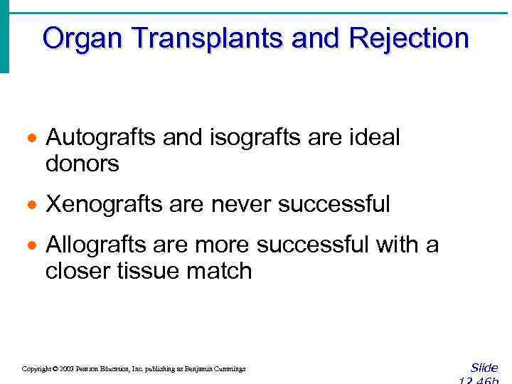 Organ Transplants and Rejection · Autografts and isografts are ideal donors · Xenografts are