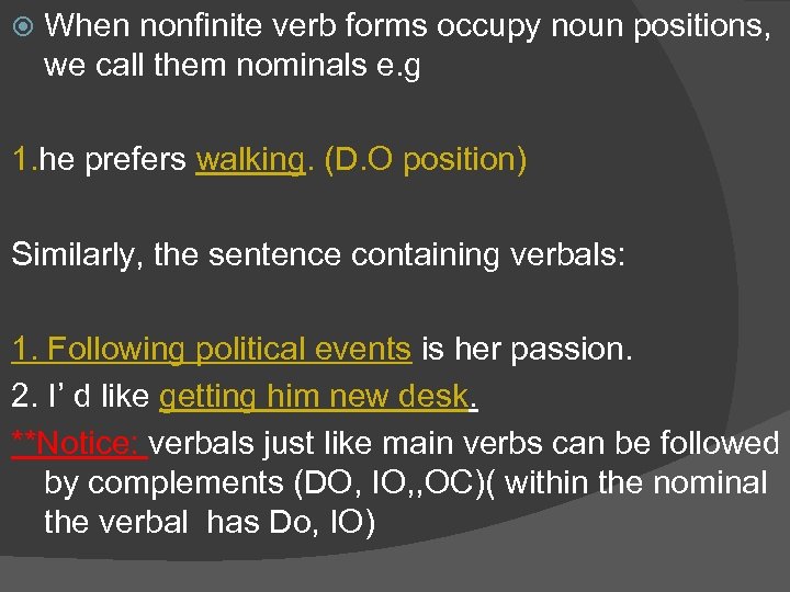  When nonfinite verb forms occupy noun positions, we call them nominals e. g