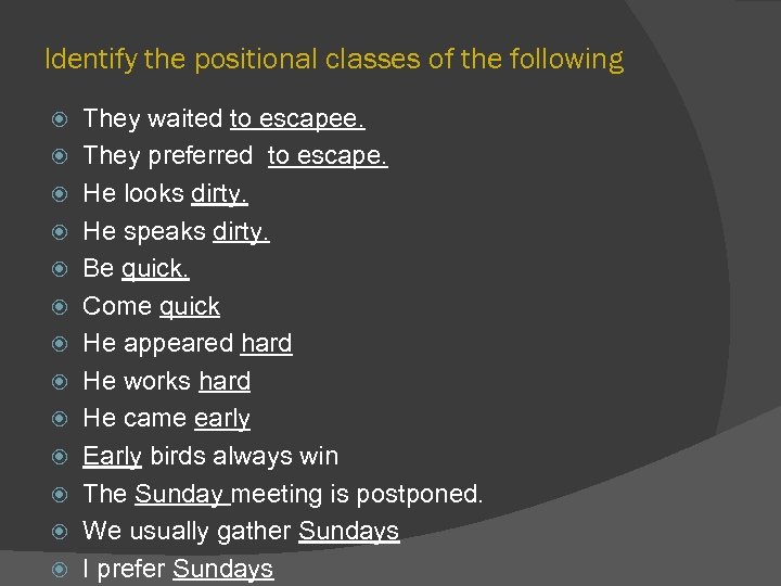 Identify the positional classes of the following They waited to escapee. They preferred to