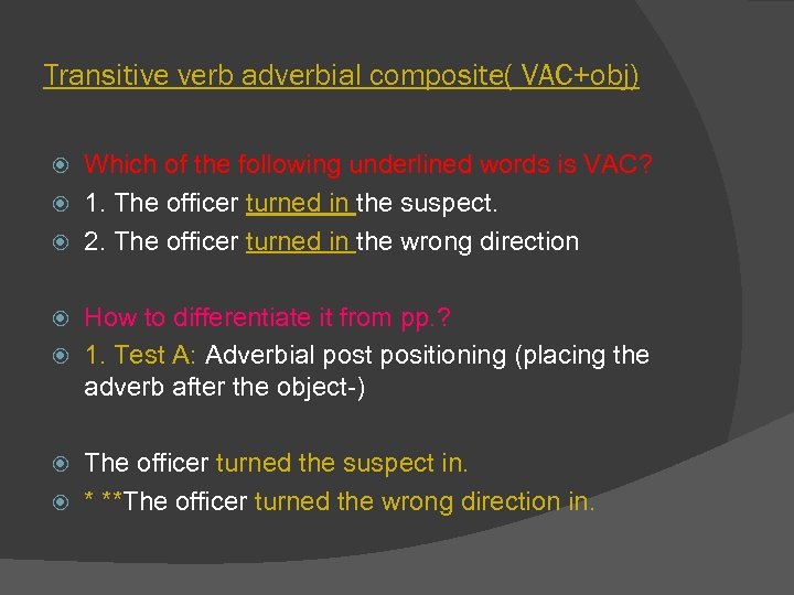 Transitive verb adverbial composite( VAC+obj) Which of the following underlined words is VAC? 1.