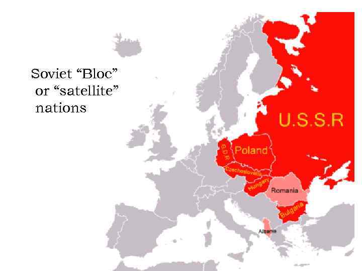 Soviet “Bloc” or “satellite” nations 