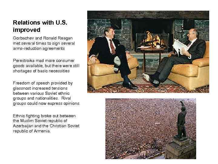 Relations with U. S. improved Gorbachev and Ronald Reagan met several times to sign
