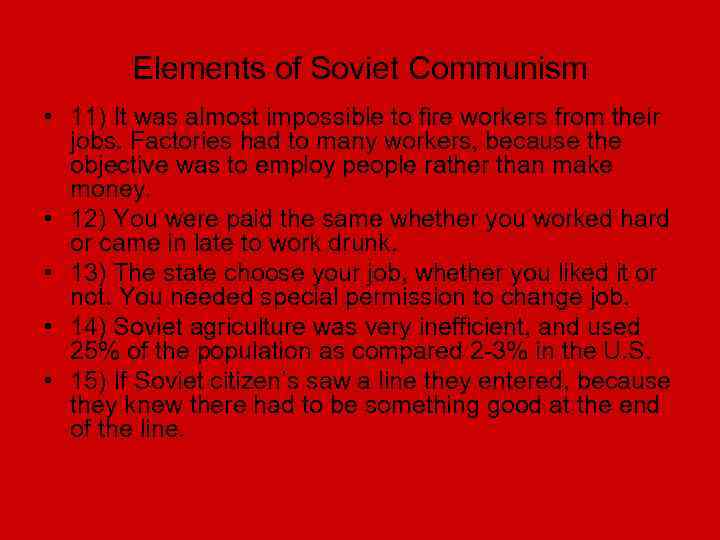Elements of Soviet Communism • 11) It was almost impossible to fire workers from