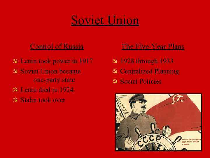 Soviet Union Control of Russia Lenin took power in 1917 Soviet Union became one-party