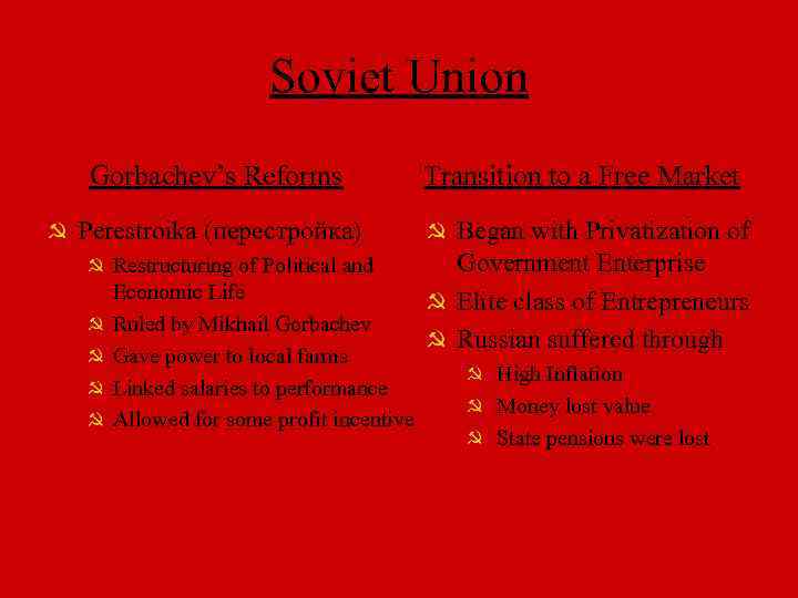Soviet Union Gorbachev’s Reforms Perestroika (перестройка) Restructuring of Political and Economic Life Ruled by