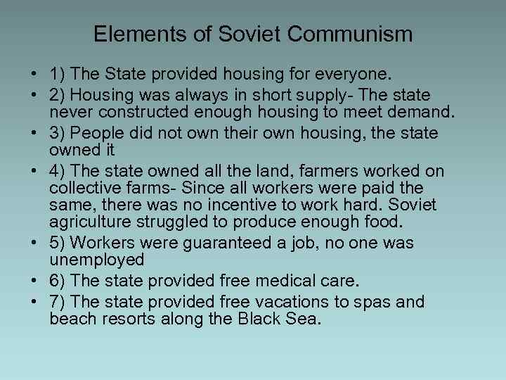 Elements of Soviet Communism • 1) The State provided housing for everyone. • 2)