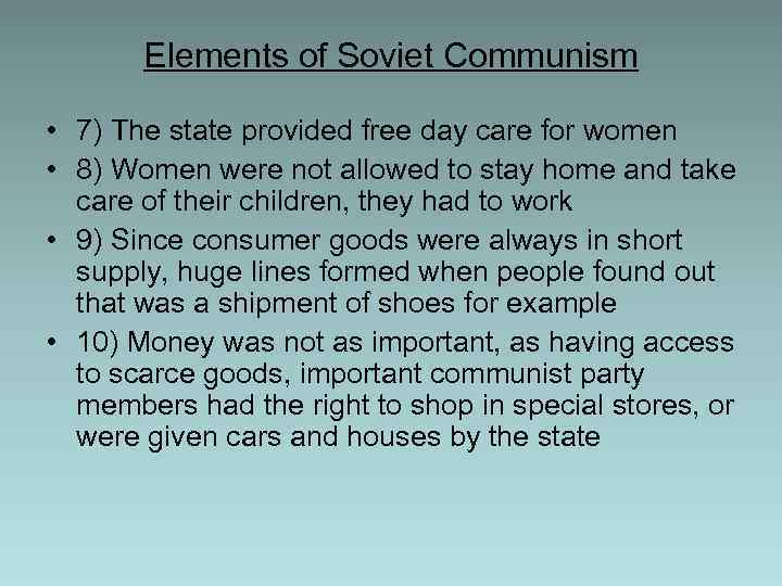 Elements of Soviet Communism • 7) The state provided free day care for women