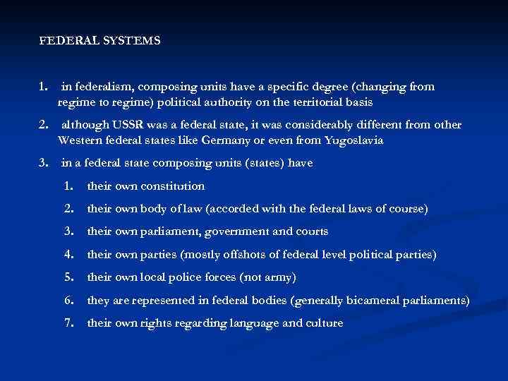 FEDERAL SYSTEMS 1. in federalism, composing units have a specific degree (changing from regime